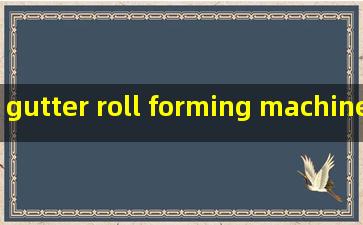 gutter roll forming machine best